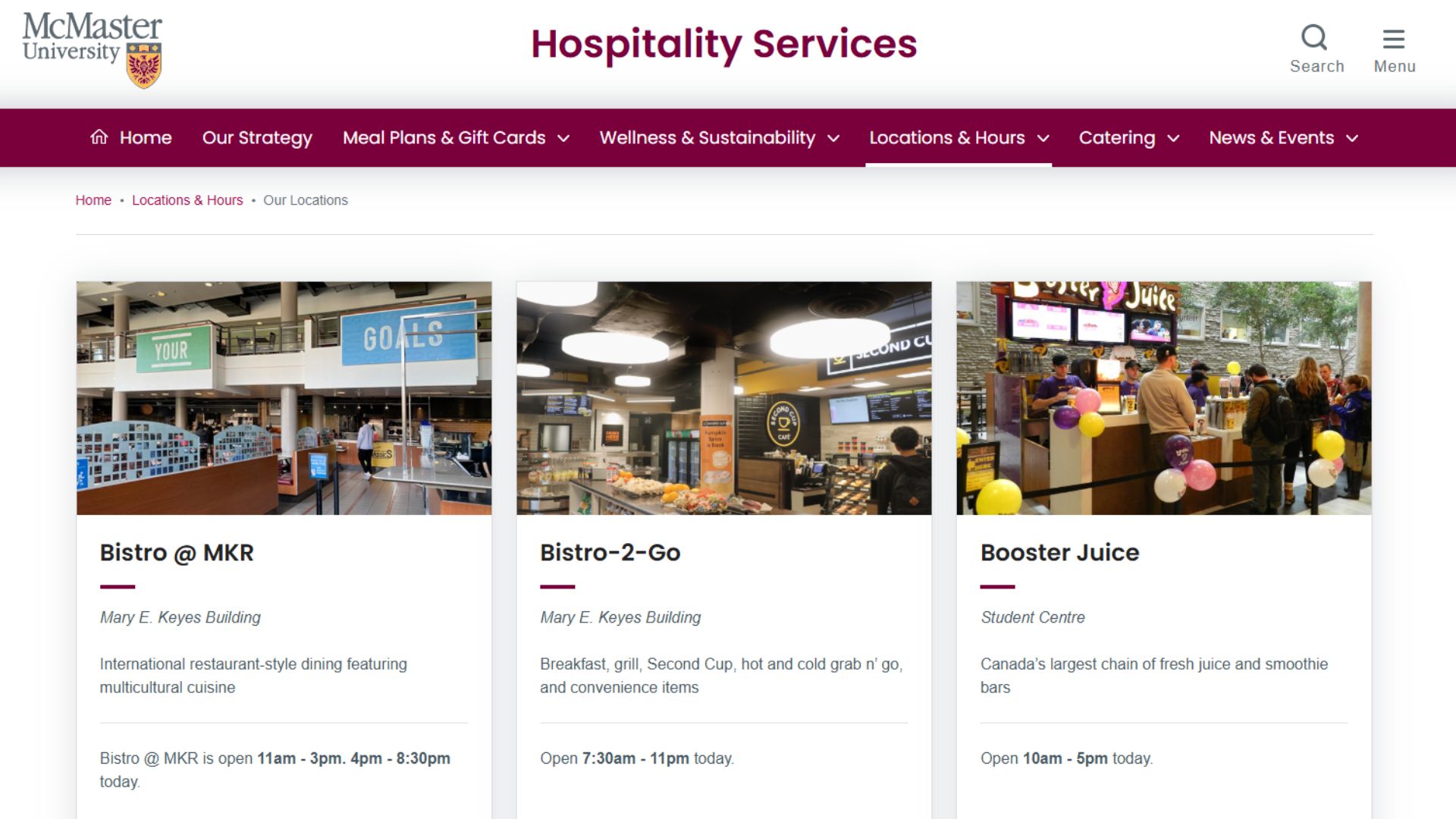 Image of McMaster University’s Hospitality Services webpage showcasing three dining options: Bistro @ MKR, Bistro-2-Go, and Booster Juice. The layout features descriptions of each location, including their offerings and hours of operation. Bistro @ MKR specializes in international restaurant-style dining, Bistro-2-Go focuses on breakfast and convenience items, while Booster Juice is known for fresh juice and smoothie bars.