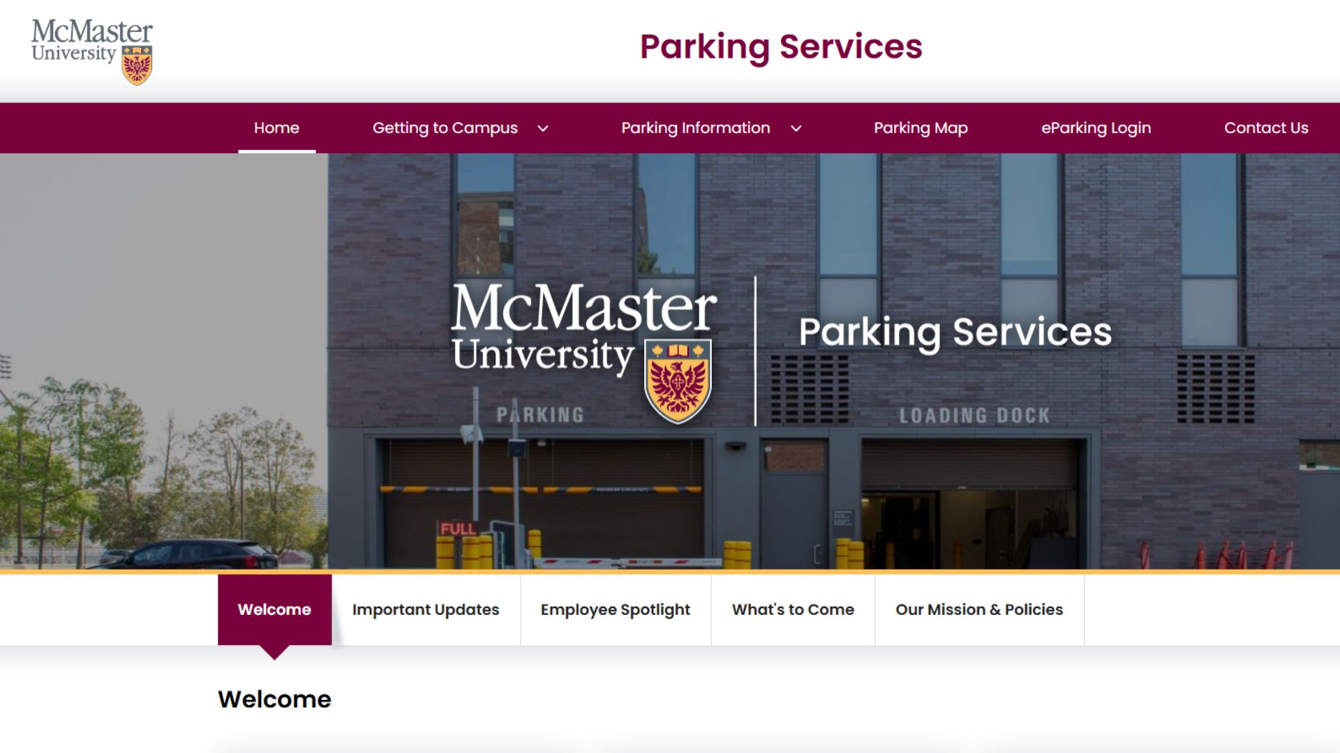 Shows the homepage of McMaster University's Parking Services website. The top section includes the McMaster University logo and the title "Parking Services" in maroon text. Below this, there is a navigation menu with options: Home, Getting to Campus, Parking Information, Parking Map, eParking Login, and Contact Us. The main content area features a large photo of a building with signs for "Parking" and "Loading Dock." Below the photo are tabs labeled Welcome, Important Updates, Employee Spotlight, What's to Come, Our Mission & Policies.